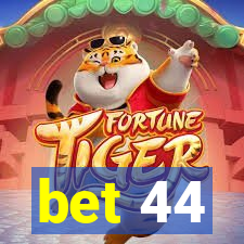 bet 44